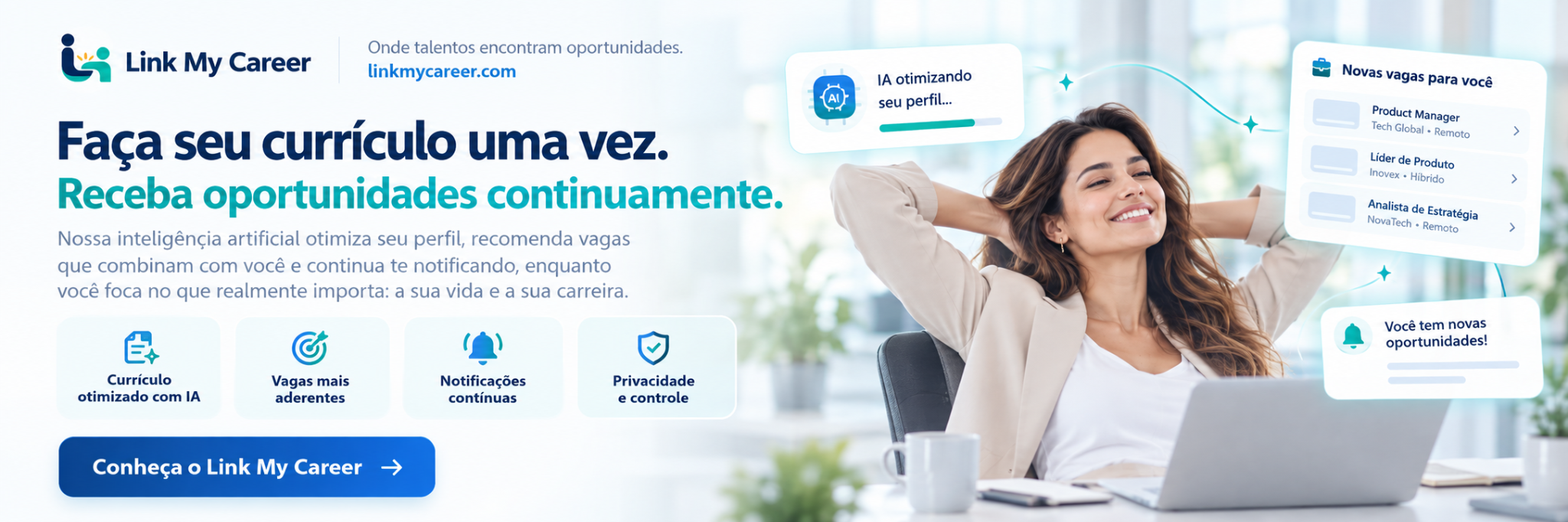 Faça seu currículo uma vez. Receba oportunidades continuamente. Currículo otimizado com IA, vagas mais aderentes, notificações contínuas, privacidade e controle. Juliana Costa, personagem oficial do Link My Career.
